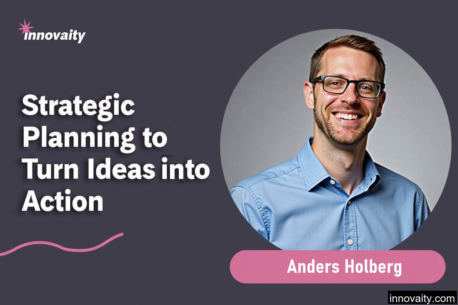 **Title: Sparking Innovation: Strategic Planning to Turn Ideas into Action**